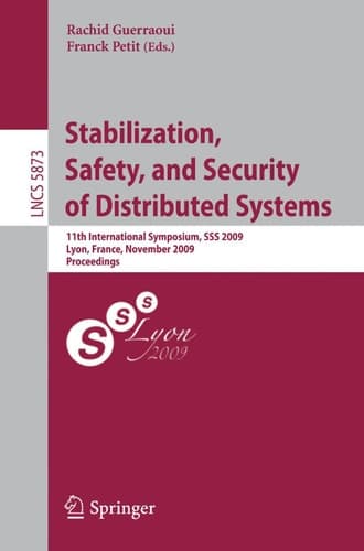 Stabilization, Safety, and Security of Distributed Systems 11th International Symposium, SSS 2009, Lyon, France, November 3-6, 2009. Proceedings