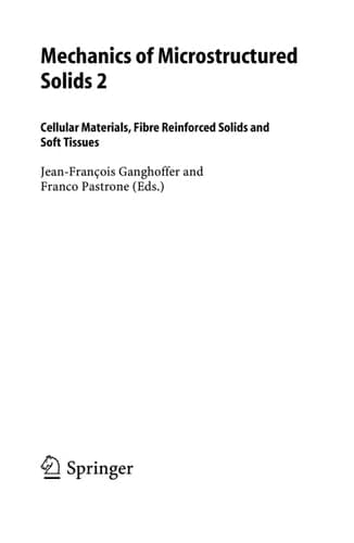 Mechanics of Microstructured Solids 2 Cellular Materials, Fibre Reinforced Solids and Soft Tissues