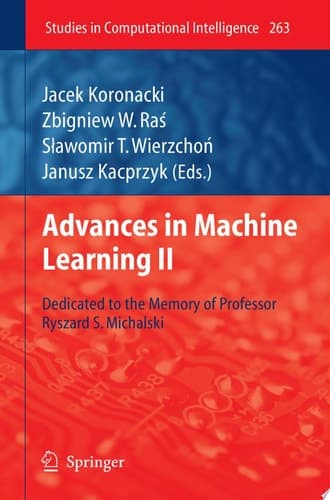 Advances in Machine Learning II Dedicated to the Memory of Professor Ryszard S. Michalski