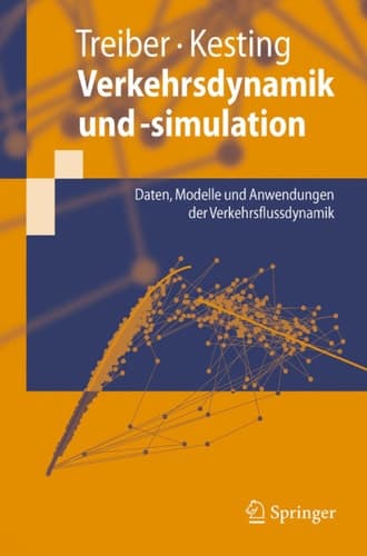 Verkehrsdynamik und -simulation Daten, Modelle und Anwendungen der Verkehrsflussdynamik