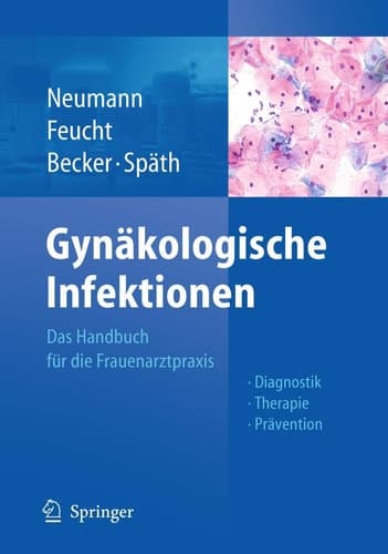 Gynäkologische Infektionen Das Handbuch für die Frauenarztpraxis - Diagnostik - Therapie - Prävention