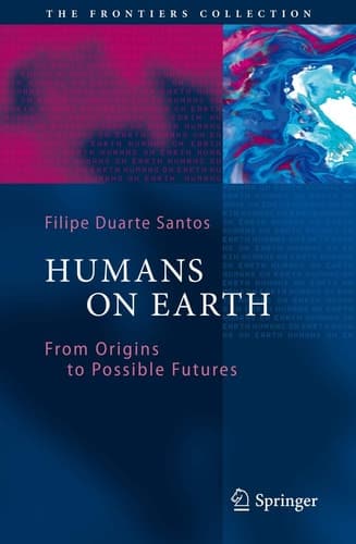 Humans on Earth From Origins to Possible Futures