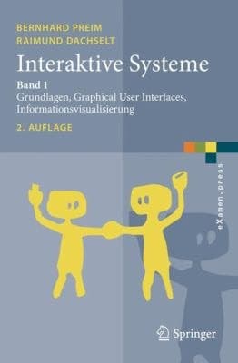 Interaktive Systeme Band 1: Grundlagen, Graphical User Interfaces, Informationsvisualisierung