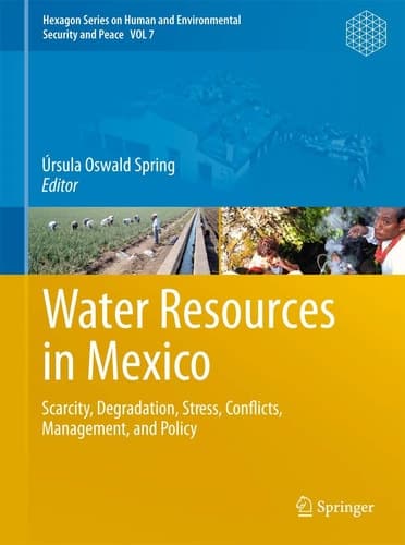 Water Resources in Mexico Scarcity, Degradation, Stress, Conflicts, Management, and Policy