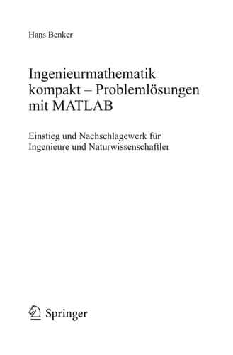 Ingenieurmathematik kompakt – Problemlösungen mit MATLAB Einstieg und Nachschlagewerk für Ingenieure und Naturwissenschaftler