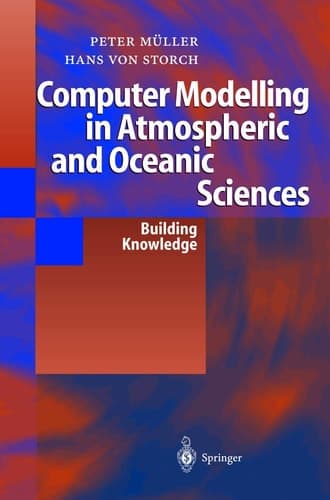 Computer Modelling in Atmospheric and Oceanic Sciences Building Knowledge
