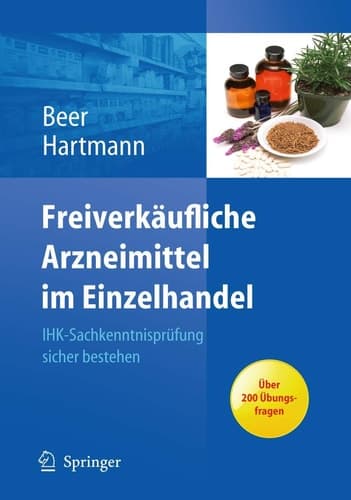 Freiverkäufliche Arzneimittel im Einzelhandel IHK-Sachkenntnisprüfung sicher bestehen