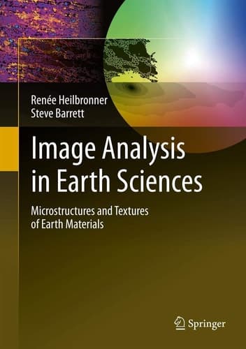 Image Analysis in Earth Sciences Microstructures and Textures of Earth Materials