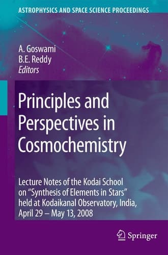 Principles and Perspectives in Cosmochemistry Lecture Notes of the Kodai School on 'Synthesis of Elements in Stars' held at Kodaikanal Observatory, India, April 29 - May 13, 2008