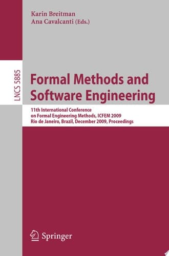 Formal Methods and Software Engineering 11th International Conference on Formal Engineering Methods ICFEM 2009, Rio de Janeiro, Brazil, December 9-12, 2009, Proceedings