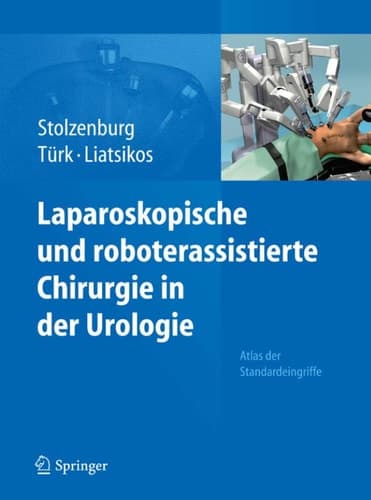 Laparoskopische und roboterassistierte Chirurgie in der Urologie Atlas der Standardeingriffe
