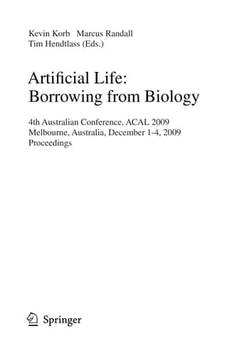 Artificial Life: Borrowing from Biology 4th Australian Conference, ACAL 2009, Melbourne, Australia, December 1-4, 2009, Proceedings