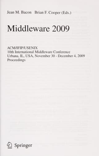 Middleware 2009 ACM/IFIP/USENIX, 10th International Conference, Urbana, IL, USA, November 30 - December 4, 2009, Proceedings