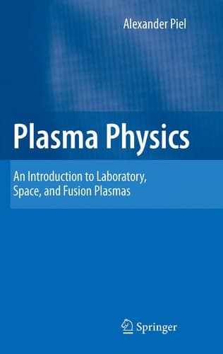 Plasma Physics An Introduction to Laboratory, Space, and Fusion Plasmas