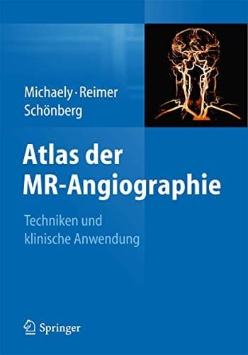Atlas der MR-Angiographie Techniken und klinische Anwendung