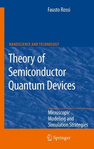 Theory of Semiconductor Quantum Devices Microscopic Modeling and Simulation Strategies