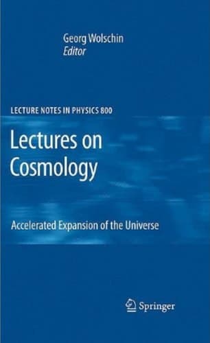 Lectures on Cosmology Accelerated Expansion of the Universe
