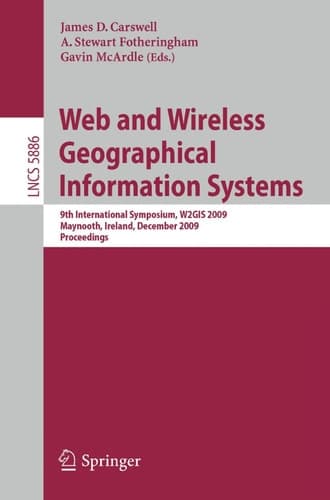 Web and Wireless Geographical Information Systems 9th International Symposium, W2GIS 2009, Maynooth, Ireland, December 7-8, 2009. Proceedings