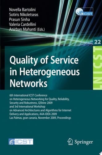 Quality of Service in Heterogeneous Networks 6th International ICST Conference on Heterogeneous Networking for Quality, Reliability, Security and Robustness, QShine 2009 and 3rd International Workshop on Advanced Architectures and Algorithms for Internet Delivery and Applications, AAA-IDEA 2009