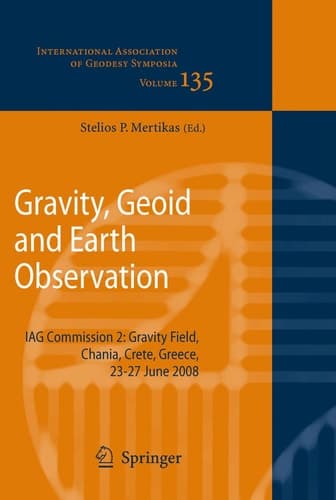 Gravity, Geoid and Earth Observation IAG Commission 2: Gravity Field, Chania, Crete, Greece, 23-27 June 2008