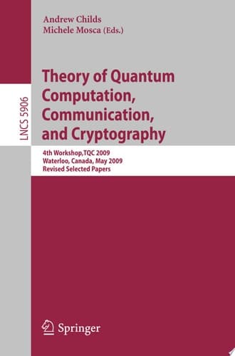 Theory of Quantum Computation, Communication and Cryptography 4th Workshop, TQC 2009, Waterloo, Canada, May 11-13. Revised Selected Papers