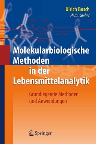 Molekularbiologische Methoden in der Lebensmittelanalytik Grundlegende Methoden und Anwendungen