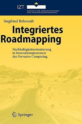 Integriertes Roadmapping Nachhaltigkeitsorientierung in Innovationsprozessen des Pervasive Computing
