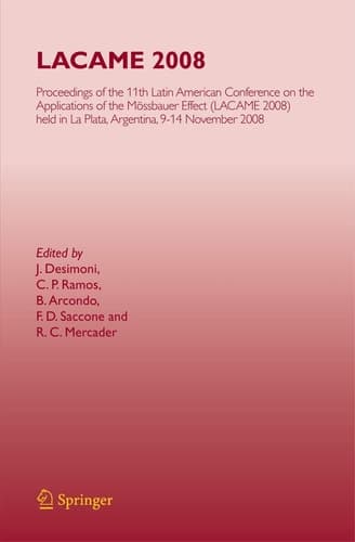 LACAME 2008 Proceedings of the 11th Latin American Conference on the Applications of the Mössbauer Effect, (LACAME 2008) held in La Plata, 9-14 November 2008