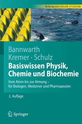 Basiswissen Physik, Chemie und Biochemie Vom Atom bis zur Atmung - für Biologen, Mediziner und Pharmazeuten