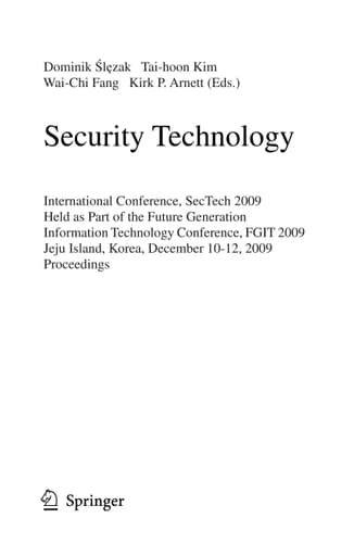 Security Technology International Conference, SecTech 2009, Held as Part of the Future Generation Information Technology Conference, FGIT 2009, Jeju Island, Korea, December 10-12, 2009. Proceedings