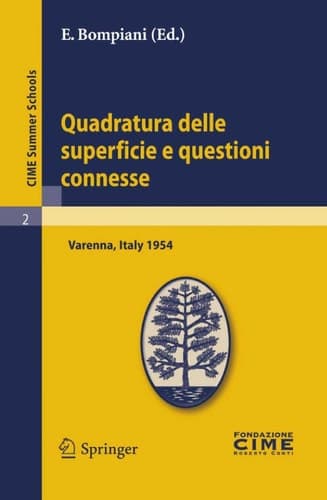 Quadratura delle superficie e questioni connesse Lectures given at a Summer School of the Centro Internazionale Matematico Estivo (C.I.M.E.) held in Varenna (Como), Italy, August 16-25, 1954