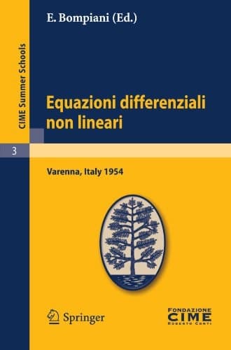 Equazioni differenziali non lineari Lectures given at a Summer School of the Centro Internazionale Matematico Estivo (C.I.M.E.) held in Varenna (Como), Italy, September 15-24, 1954