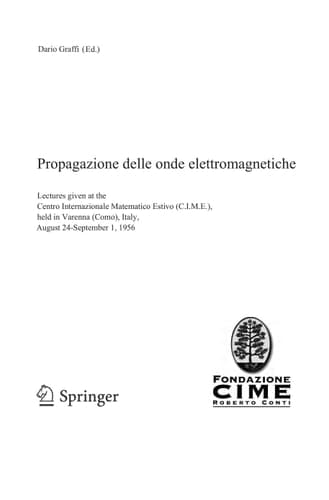Propagazione delle onde elettromagnetiche Lectures given at a Summer School of the Centro Internazionale Matematico Estivo (C.I.M.E.) held in Varenna (Como), Italy, August 24-September 1, 1956