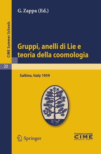 Gruppi, anelli di Lie e teoria della coomologia Lectures given at a Summer School of the Centro Internazionale Matematico Estivo (C.I.M.E.) held in Saltino (Firenza), Italy, August 31-September 8, 1959