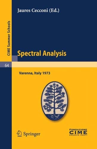 Spectral Analysis Lectures given at a Summer School of the Centro Internazionale Matematico Estivo (C.I.M.E.) held in Varenna (Como), Italy, August 24-September 2, 1973