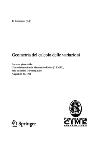 Geometria del calcolo delle variazioni Lectures given at a Summer School of the Centro Internazionale Matematico Estivo (C.I.M.E.) held in Saltino (Firenza), Italy, August 21-30, 1961