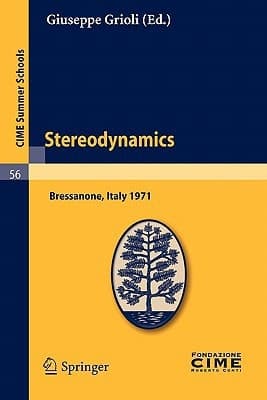 Stereodynamics Lectures given at a Summer School of the Centro Internazionale Matematico Estivo (C.I.M.E.) held in Bressanone (Bolzano), Italy, June 2-12, 1971