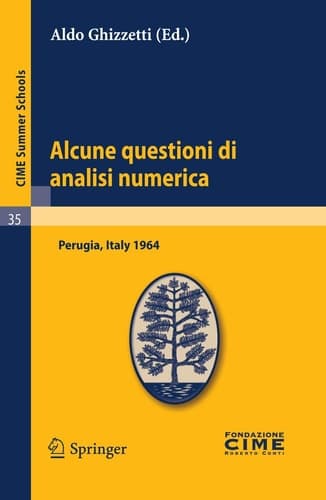 Alcune questioni di analisi numerica Lectures given at a Summer School of the Centro Internazionale Matematico Estivo (C.I.M.E.) held in Perugia, Italy, September 7-16, 1964