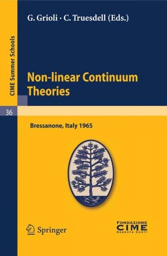 Non-linear Continuum Theories Lectures given at a Summer School of the Centro Internazionale Matematico Estivo (C.I.M.E.) held in Bressanone (Bolzano), Italy, May 31-June 9, 1965