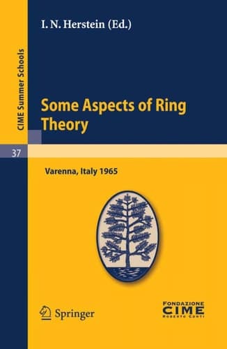 Some Aspects of Ring Theory Lectures given at a Summer School of the Centro Internazionale Matematico Estivo (C.I.M.E.) held in Varenna (Como), Italy, August 23-31, 1965