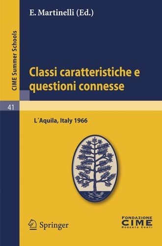 Classi caratteristiche e questioni connesse Lectures given at a Summer School of the Centro Internazionale Matematico Estivo (C.I.M.E.) held in L'Aquila, Italy, September 2-10, 1966