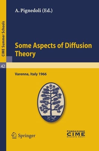 Some Aspects of Diffusion Theory Lectures given at a Summer School of the Centro Internazionale Matematico Estivo (C.I.M.E.) held in Varenna (Como), Italy, September 9-27,1966