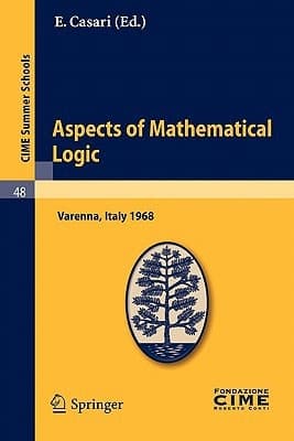Aspects of Mathematical Logic Lectures given at a Summer School of the Centro Internazionale Matematico Estivo (C.I.M.E.) held in Varenna (Como), Italy, September 9-17, 1968
