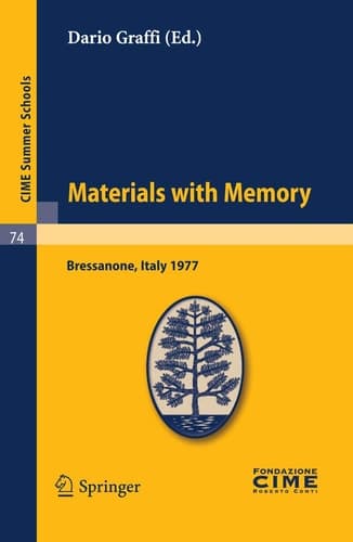 Materials with Memory Lectures given at a Summer School of the Centro Internazionale Matematico Estivo (C.I.M.E.) held in Bressanone (Bolzano), Italy, June 2-11, 1977