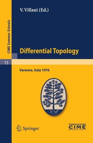 Differential Topology Lectures given at a Summer School of the Centro Internazionale Matematico Estivo (C.I.M.E.) held in Varenna (Como), Italy, August 25 - September 4, 1976