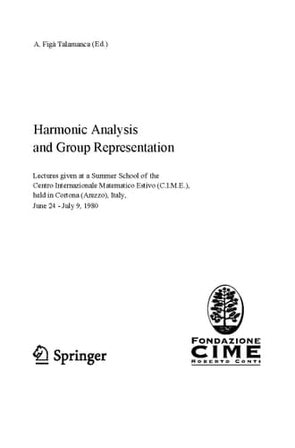Harmonic Analysis and Group Representations Lectures given at a Summer School of the Centro Internazionale Matematico Estivo (C.I.M.E.) held in Cortona (Arezzo), Italy, June 24 - July 9, 1980
