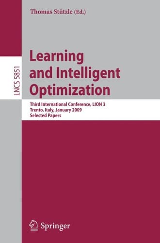Learning and Intelligent Optimization: Designing, Implementing and Analyzing Effective Heuristics Third International Conference, LION 2009 III, Trento, Italy, January 14-18, 2009. Selected Papers