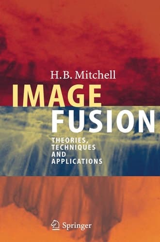 Image Fusion Theories, Techniques and Applications