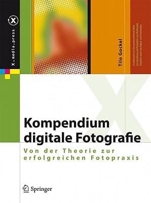 Kompendium digitale Fotografie Von der Theorie zur erfolgreichen Fotopraxis