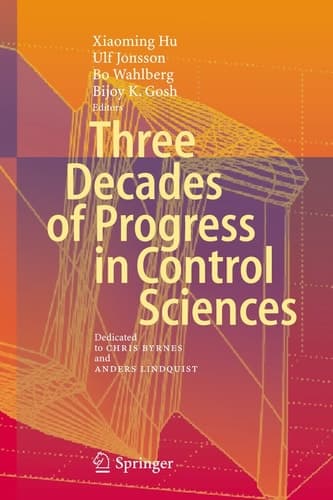 Three Decades of Progress in Control Sciences Dedicated to Chris Byrnes and Anders Lindquist